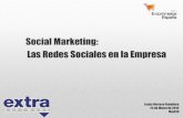 Social Marketing: Las Redes Sociales en la Empresa · Las Redes Sociales en la Empresa Social ... Plataforma principal para anuncios o comunicados que requieren presencia propia ...