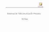 Sistemas de Telecomunicación Privados TETRA€¦ · propietarias (iDEN, Rubis/Acropol, Tetrapol, EDACS, etc.) • Paralelamente, ETSI comenzó a desarollar su estándar ... Estándar