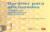 ESTÍMULOS - aprenderapensar.net¡ginasGardner.pdf · Gardner para aficionados 175815 Juegos de matemática recreativa Martin Gardner fue capaz de aunar las humanidades y las ciencias,