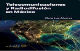 TELECOMUNICACIONES Y RADIODIFUSIÓN EN …derecho.posgrado.unam.mx/site_cpd/public/imgs/sliderimgs/telecom... · Primera edición, 2018. TELECOMUNICACIONES Y RADIODIFUSIÓN EN MÉXICO