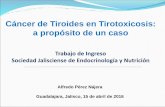 Cáncer de Tiroides en Tirotoxicosis: a propósito de un …endocrinologia-jalisco.org/casos/abril2016.pdf · Cáncer de Tiroides en Tirotoxicosis: a propósito de un caso ... Abordaje