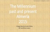 The Millennium past and present Almería 2015 · La ambientación de aula está elaborada por el alumnado. Los alumnos/as ensamblan y colorean los posters . La familia colabora con