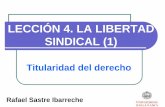 LECCIÓN 4. LA LIBERTAD SINDICAL (1) - ocw.usal.esocw.usal.es/eduCommons/ciencias-sociales-1/derecho-sindical-grupo-i... · Art. 28.1 CE (...) La libertad sindical comprende el de-recho