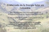 El Mercado de la Energ ía Solar en Colombia. · El Mercado de la Energ ía Solar en ... El de gnvc no es relevante. Se puede ver que ... Para su funcionamiento se dispone de dos