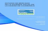 ESTUDIO DE MERCADO DE LA VIVIENDA SOCIAL … · Como provincia, Cajamarca tiene un total de 12 distritos, ... Cajamarca y Baños del Inca forman parte del casco urbano, que constituyen