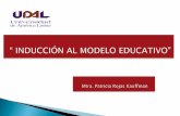 El modelo educativo es el referente o ideal a lograr y eludalxalapa.edu.mx/.../Induccion_modelo_Educativo_paraDocentes.pdf · misión y visión de la Institución por lo que es el