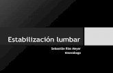 Estabilización lumbar - kinex.cl³n lumbar.pdf · lumbar y mejora la funcionalidad del paciente ... de un movimiento voluntario, ... •Supino C/ disociación de MMII •Prono .