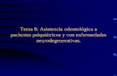 Tema 8: Asistencia odontológica a pacientes …alojamientos.us.es/apespeciales/htm/ppt/OPE-8-E.pdf · los que los rodean” •La enfermedad mental incide en la salud oral debido