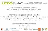 Planificación participativa para la resiliencia climática en ciudades de …ledslac.org/wp-content/uploads/2018/02/Webinar-LEDS-LAC... · 2018-02-21 · en la planificación de