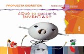 ¿Qué te gustaría inventar? (Propuesta Didáctica) · • Se les explica a los niños que no solo se pueden inventar objetos, sino que tam-bién se pueden, ... para conseguir que