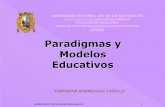 Paradigmas y Modelos Educativos - ugel03.gob.pe · ANDRÉS DÍAZ CASTILLO/dican01@hotmail.com 1 Paradigmas y Modelos Educativos UNIVERSIDAD NACIONAL MAYOR DE SAN MARCOS Universidad