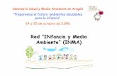 Red “INfancia y Medio Ambiente” (INMA) - ecodes.orgecodes.org/boletin_SP/docs/Presentacion_INMA.pdf · enfermedades en los niños están ligadas a ambientes contaminados o inseguros