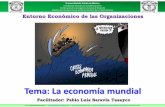 Tema: La economía mundial - Pablo Saravia Tasayco · Economia Mundial. Universidad del Estado de México Facultad de Contaduría y Administración Coordinación de Investigación