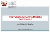 PROPUESTA PARA UNA MINERÍA SOSTENIBLE - … · “transaccional”y cambiarlo por el enfoque del desarrollo social sostenible. • Apoyo para los proveedores mineros, ... programa