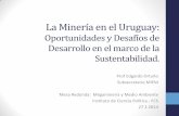 La Minería en el Uruguay - Ciencias Socialescienciassociales.edu.uy/wp-content/uploads/2013/archivos/Mineria en... · •Una estructura productiva con sectores competitivos, sin