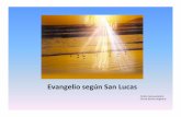 Evangelio según San Lucas - rramirez [licensed for non ...rramirez.pbworks.com/w/file/fetch/102866380/El Evangelio de Lucas... · • El tema principal de Lucas es la de la compasión