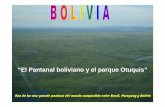 “El Pantanal boliviano y el parque Otuquis”es.labolivie-en-voyages.com/IMG/pdf/Paseo_en_el_Pantanal_6dias-2.pdf · • El Pantanal es la mayor zona húmeda del planeta, posee