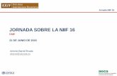 JORNADA SOBRE LA NIIF 16 - aeca.es · Jornada NIIF 16 El Proyecto 4 Date Development Comments July 2006 Added to the IASB's agenda 19 March 2009 Discussion Paper DP/2009/1 Leases: