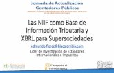 Las NIIF como Base de Información Tributaria y XBRL … · Facultades DIAN para Revisar NIIF • La DIAN cuenta con plenas facultades • De revisión y veriﬁcación de los estados