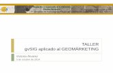 TALLER gvSIG aplicado al GEOMÁRKETINGdownloads.gvsig.org/.../talleres/Taller-geomarketing-Presentacion.pdf · Concepto de Geomarketing El geomárketing nace de la confluencia del