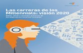 Las carreras de los Millennials: visión 2020 · Las carreras de los Millennials: visión 2020 Datos, cifras y consejos prácticos de los expertos en recursos humanos