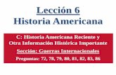 Lección 6 Historia Americana - hplct.org Services... · Lección 6 Historia Americana C: Historia Americana Reciente y . Otra Información Histórica Importante . Sección: Guerras