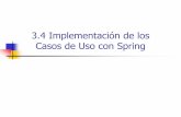 3.4 Implementación de los Casos de Uso con Spring · Integración con Hibernate 3 ... Motivación: Facilitar el desarrollo de aplicaciones Java EE, promoviendo buenas prácticas