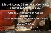 Libro 4: Lucas, 2 Samuel (1 Crónicas), 1 Reyes (2 …iglesiabiblicabautista.org/archivos/estudios/el_expositor_biblico/... · sus discípulos, y una gran multitud. Cuando ... Está