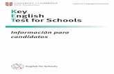 Key English Test for Schools - cambridgeenglish.org · Tienes cinco frases en las que falta una palabra en cada frase. De tres posibles respuestas, ... La conversación se desarrolla