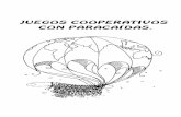 Juegos cooperativos con paracaidas. - Educación …edufisrd.weebly.com/uploads/1/2/1/6/12167778/29_juegos...El objetivo principal es aprender a cooperar de forma divertida. Si quieres
