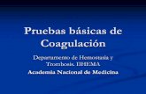 Pruebas básicas de Coagulaciónecaths1.s3.amazonaws.com/hematologiaclinicafacena/135183422... · PRUEBA DE SOLUBILIDAD DEL COAGULO Trombina/Ac.Acético 9mayor sensibilidad 9tiempos