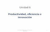 Unidad 6 - iesdionisioaguado.orgiesdionisioaguado.org/joomla/images/economia/unidad 6_v1... · La calidad de la gestión de los recursos. U6 - Productividad, eficiencia e innovación.