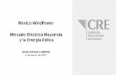 Mexico WindPower Mercado Eléctrico Mayorista y la …ejkrause.com.mx/camp17-windpower/bitmemo/PDF01a/01... · de mercado) más que de una tecnología en particular. • La inversión