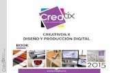 CREATIVOS.X DISEÑO Y PRODUCCIÓN DIGITAL …creatix.mx/ctx_presentacion_2015.pdf · gradualmente las funciones de comunicación visual para ofrecer servicios integrales. Ser una