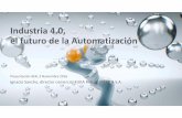 Presentación KUKA Industria 4.0, el futuro de la ...³n... · Es una visión de la fabricación informatizada. ... Robótica Colaborativa Los robots industriales ya no estarán en