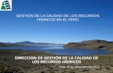 GESTIÓN DE LA CALIDAD DE LOS RECURSOS … · GESTIÓN DE LA CALIDAD DE LOS RECURSOS HÍDRICOS EN EL PERÚ DIRECCION DE GESTIÓN DE LA CALIDAD DE LOS RECURSOS HÍDRICOS Lima, ...