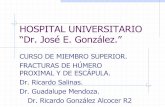 HOSPITAL UNIVERSITARIO “Dr. José E. González.” · HISTORIA 460 a.C. Hipócrates describió primer fractura proximal de humero 1896 Kocher clasificación anatómica. 1934 Codman