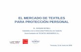 El mercado de textiles para protección personal (definitiu) · INDUSTRIA TEXTIL Tejidos INDUSTRIA CONFECCIÓN Prendas USUARIOS Riesgos PROTECCIÓN ... • Principios sobre el diseño