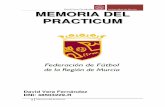 Memoria Practicum David Vera · número 8 de Murcia y afiliada a la real Federación Española de Fútbol, tiene como finalidad organizar o tutelar las competiciones oficiales de