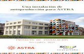 Una instalación de autoproducción para ASTRA instalación de autoproducción para ASTRA -3- 2. Objetivo Como sabemos, vivimos en un momento de crisis energética. Esto ha hecho que