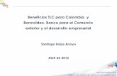 Beneficios TLC para Colombia y Bancoldex, Banco … · México CAN CARICOM Triángulo norte Centroamericano Mercosur Chile Canadá EFTA EE.UU UE Panamá Turquía Corea Tratados de