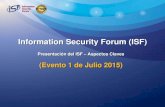 Information Security Forum (ISF) - ibm.com · (Evento 1 de Julio 2015) ... como parte de la cuota anual (excluyendo viajes) 9 Los miembros tienen la oportunidad de hacer presentaciones