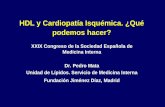 HDL y Cardiopatía Isquémica. ¿Qué podemos hacer? · HDL y Cardiopatía Isquémica. ¿Qué podemos hacer? XXIX Congreso de la Sociedad Española de Medicina Interna Dr. Pedro Mata