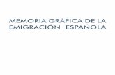 MEMORIA GRÁFICA DE LA EMIGRACIÓN ESPAÑOLA · Fundación Archivo de Indianos (Colombres) ... ahora conviven en el exterior los nuevos desplazados con los descendientes de ... desde