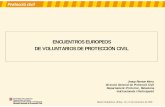 ENCUENTROS EUROPEOS DE VOLUNTARIOS DE PROTECCIÓN CIVIL · civil, que incluye, en todo caso, la regulación, la planificación y ejecución de ... •Elaboración y ejecución colectiva