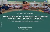 REALIZANDO OBSERVACIONES EN EL AULA DE …documents.worldbank.org/curated/en/383451505480994354/pdf/119754... · Este manual fue preparado por Barbara Bruns, Center for Global Development