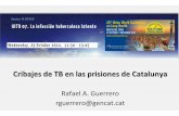 Cribajes de TB en las prisiones de Catalunya - uitb.cat · Errores en el control de la infección, pauta terapéutica y su cumplimiento ... asistenciales. Se recomienda mantener el