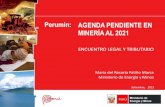Perumin: AGENDA PENDIENTE EN MINERÍA AL 2021 · –Proyectos mineros con inversiones mayor a US$ 25,000 millones ... •Modificación de componentes auxiliares o ... servicios públicosy/o