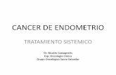 CANCER DE ENDOMETRIO · • CI: Carcinoma Endometroide, FIGO IIB, IIIA-C), linfadenectomía opcional ... o recurrente CANCER DE ENDOMETRIO Carboplatino/Paclitaxel/ Bevacizumab