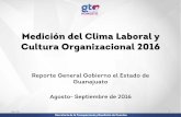 Medición del Clima Laboral y Cultura Organizacional 2016strc.guanajuato.gob.mx/wp-content/uploads/2017/05/CLIMA-REPORT… · Reporte General Gobierno el Estado de Guanajuato Agosto-